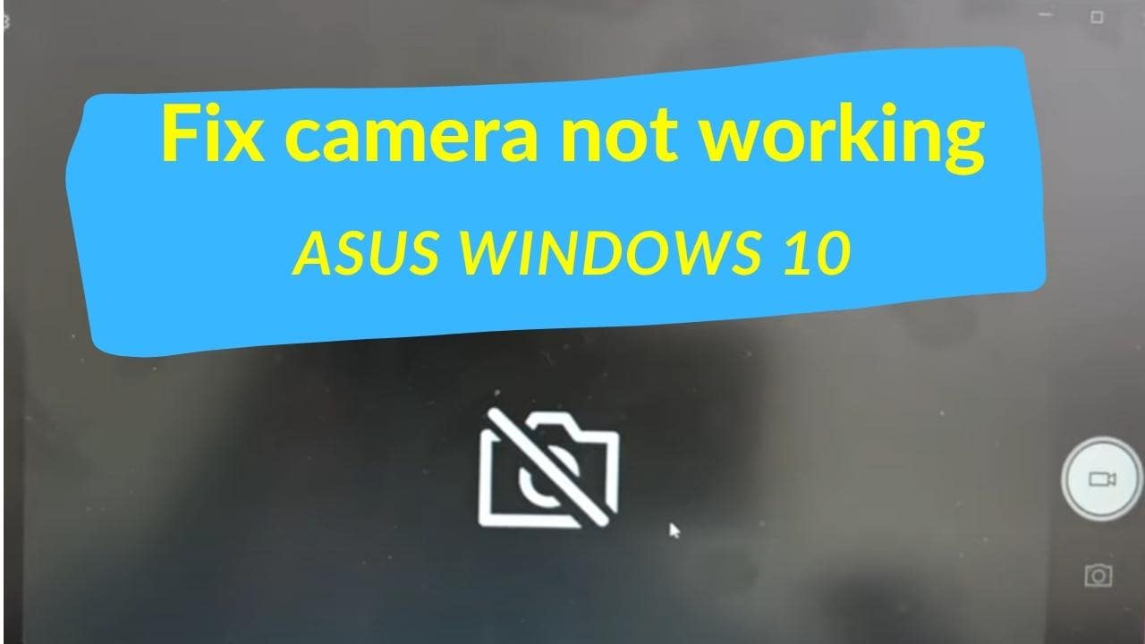 Fix camera not working Asus Windows 10