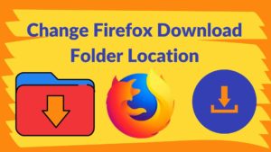 How to change Firefox Download Folder Location